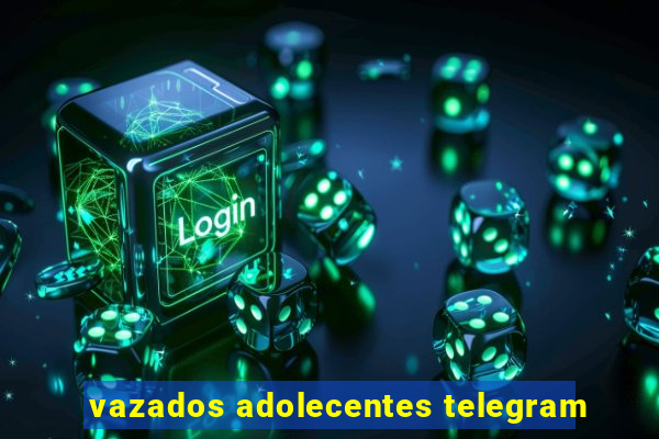 vazados adolecentes telegram